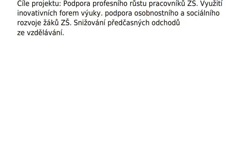 Dokument s cíli projektu zaměřeného na podporu profesního růstu pracovníků základní školy, využívání inovativních forem výuky a rozvoj osobnostních a sociálních kompetencí žáků, včetně snižování předčasných odchodů ze vzdělávání.